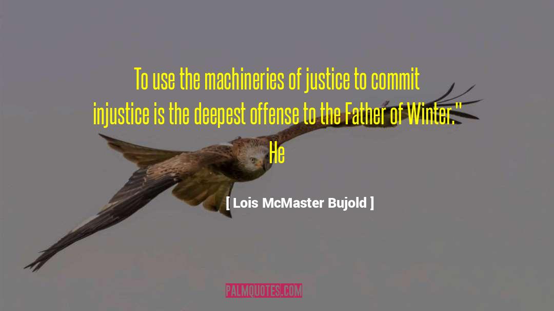 Chief Justice quotes by Lois McMaster Bujold