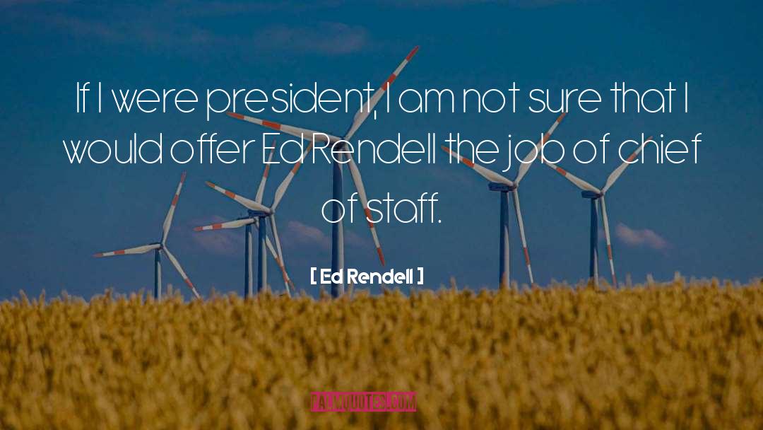 Chief Of Staff quotes by Ed Rendell