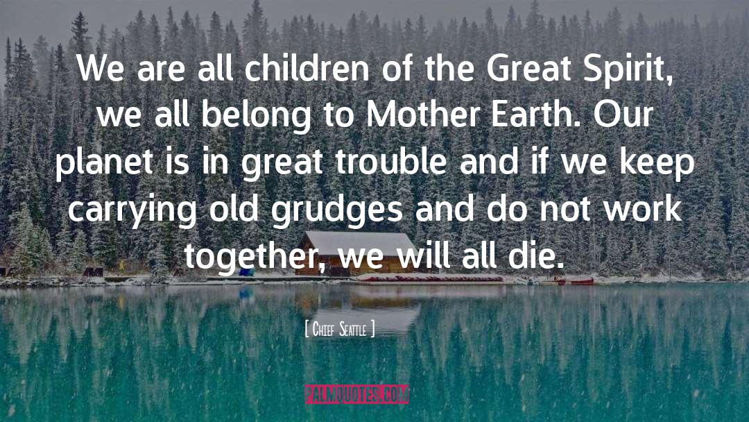 Chief quotes by Chief Seattle
