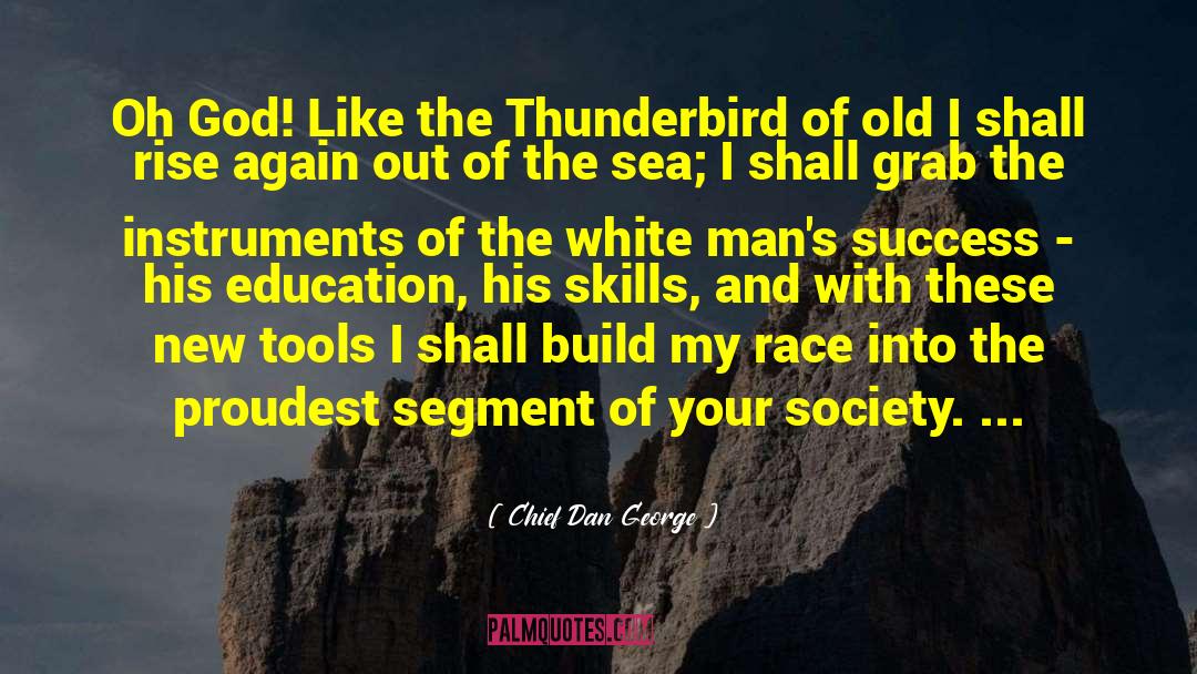 Chief White Halfoat quotes by Chief Dan George