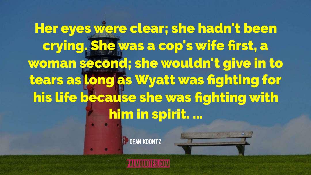 Chief Wyatt Porter quotes by Dean Koontz