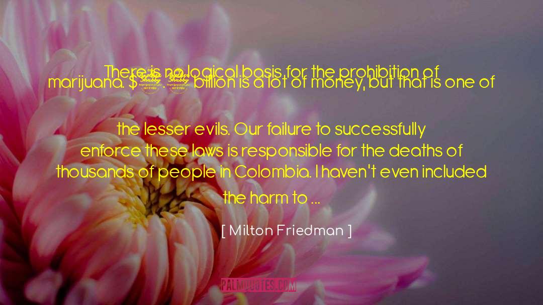 Chiesel Marijuana quotes by Milton Friedman