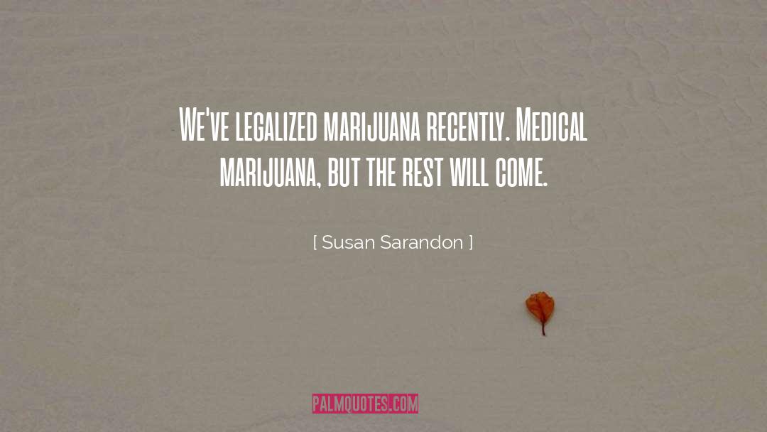 Chiesel Marijuana quotes by Susan Sarandon