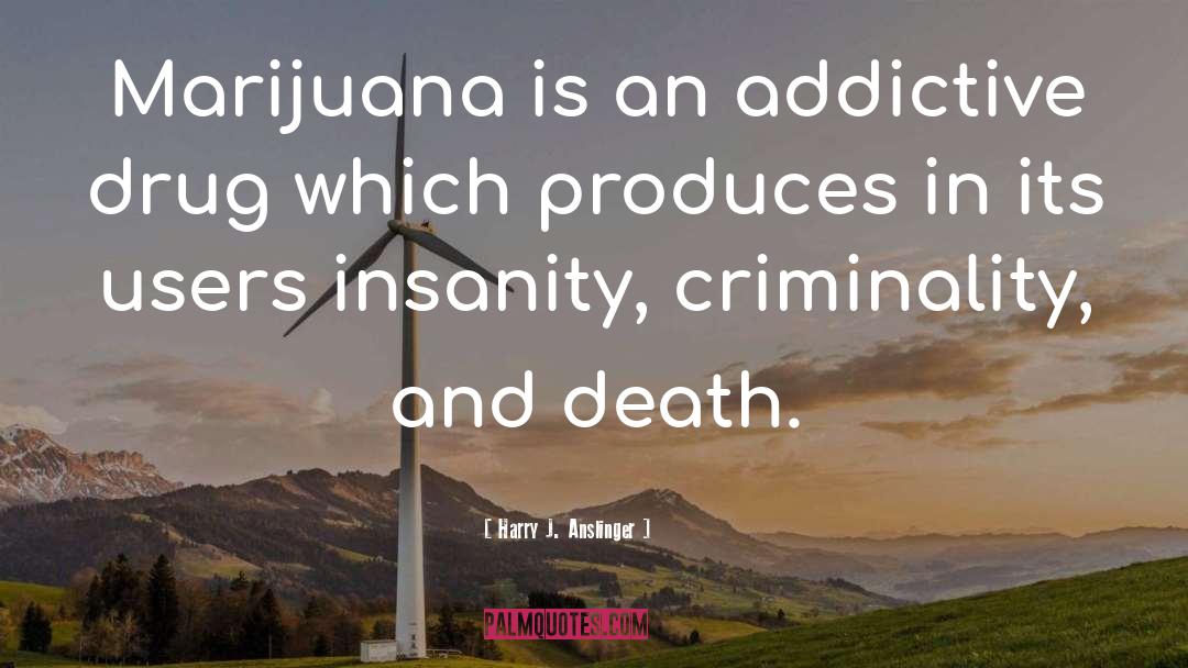 Chiesel Marijuana quotes by Harry J. Anslinger