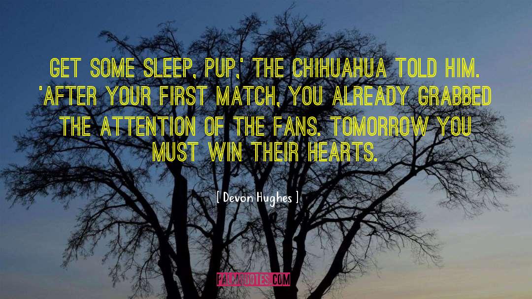 Chihuahua quotes by Devon Hughes