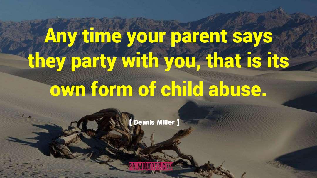 Child Abuse quotes by Dennis Miller