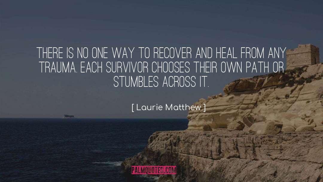 Child Abuse Survivor quotes by Laurie Matthew