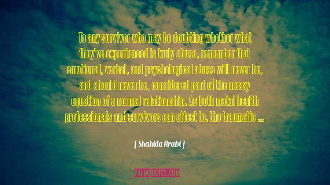 Child Abuse Survivor quotes by Shahida Arabi