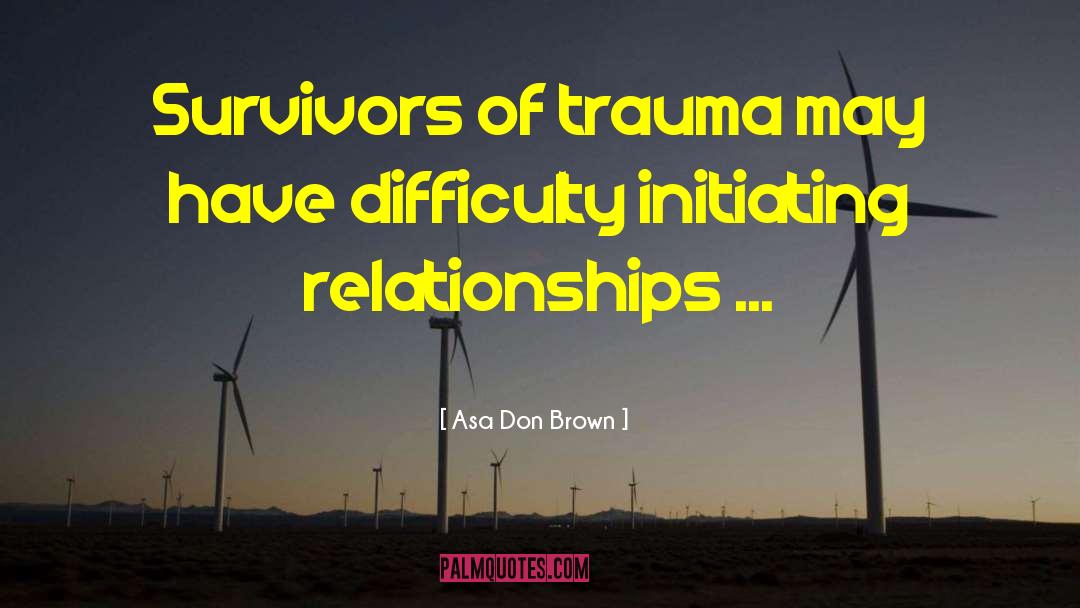 Child Abuse Survivors quotes by Asa Don Brown