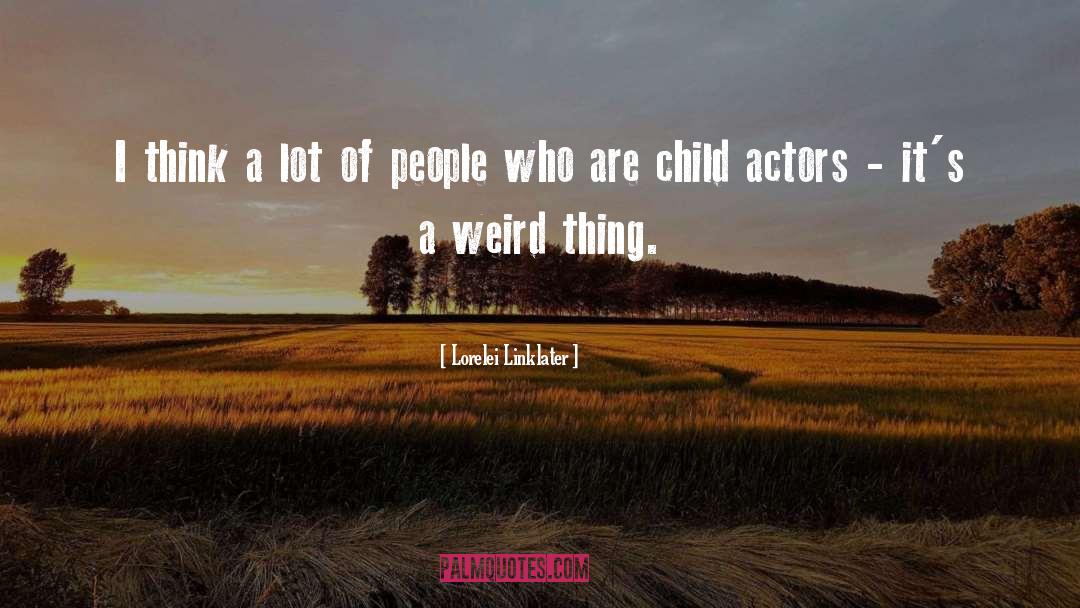 Child Actors quotes by Lorelei Linklater