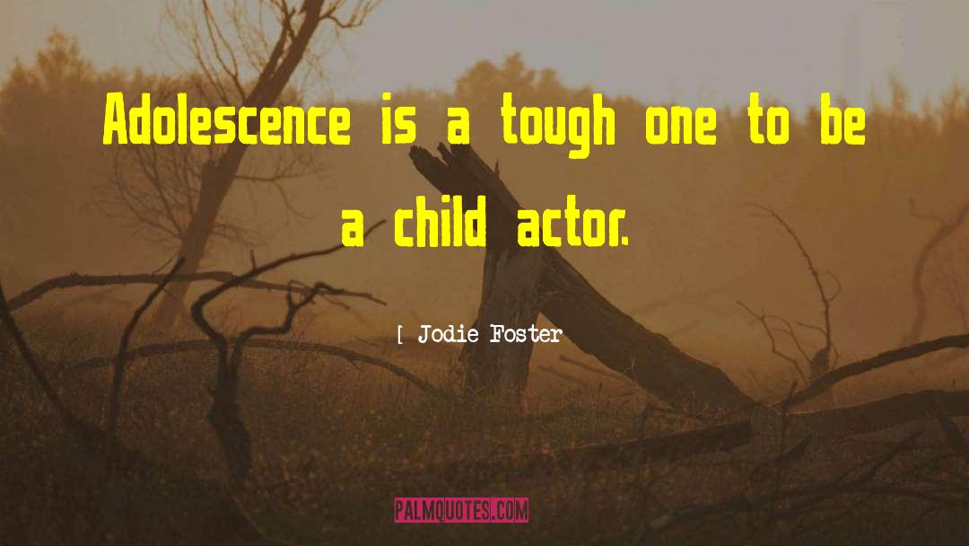Child Actors quotes by Jodie Foster