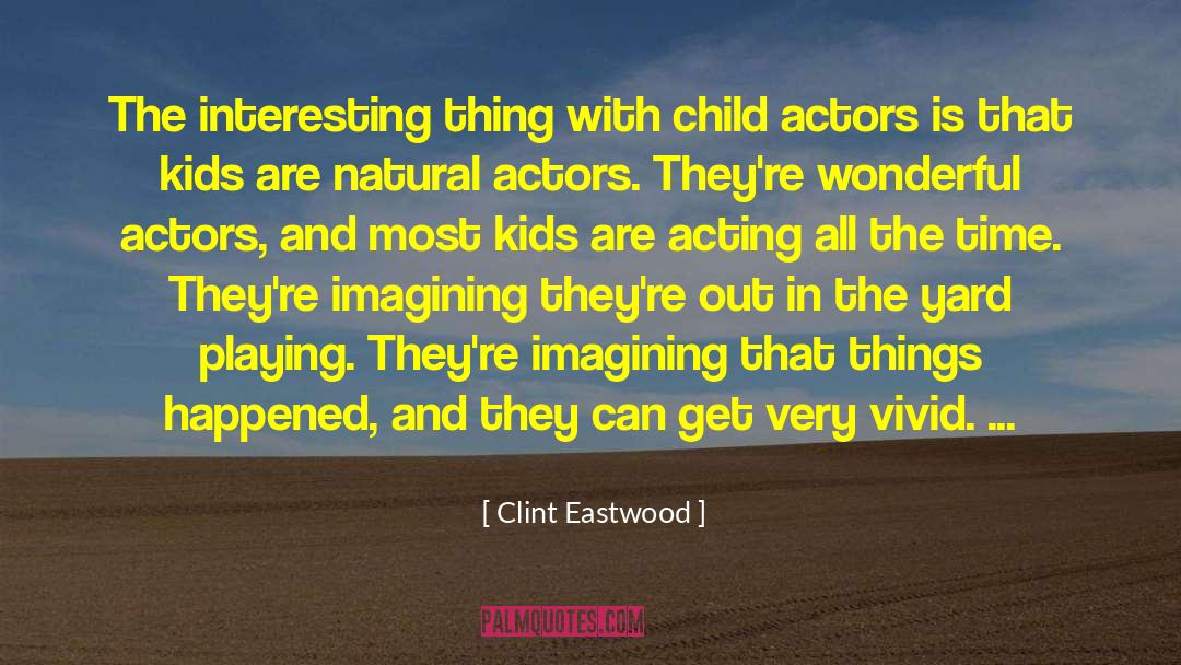 Child Actors quotes by Clint Eastwood