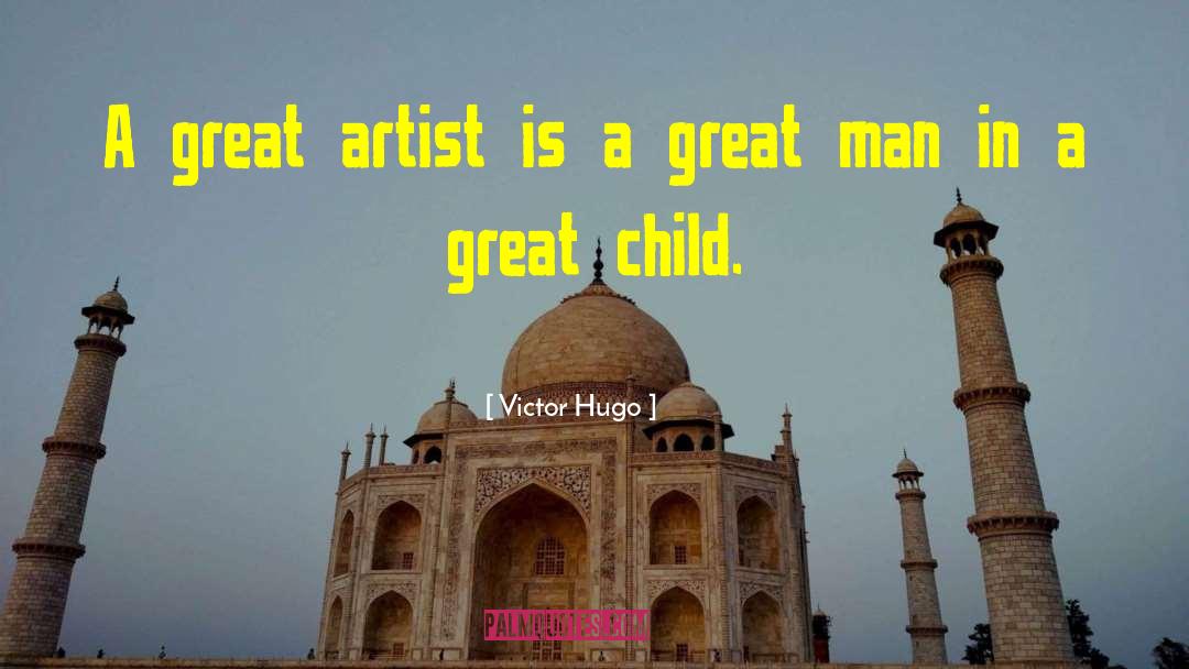 Child Artist Quote quotes by Victor Hugo