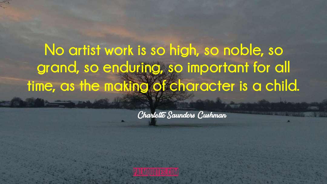 Child Artist Quote quotes by Charlotte Saunders Cushman