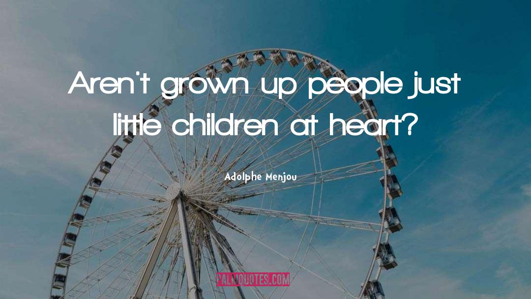 Child At Heart quotes by Adolphe Menjou
