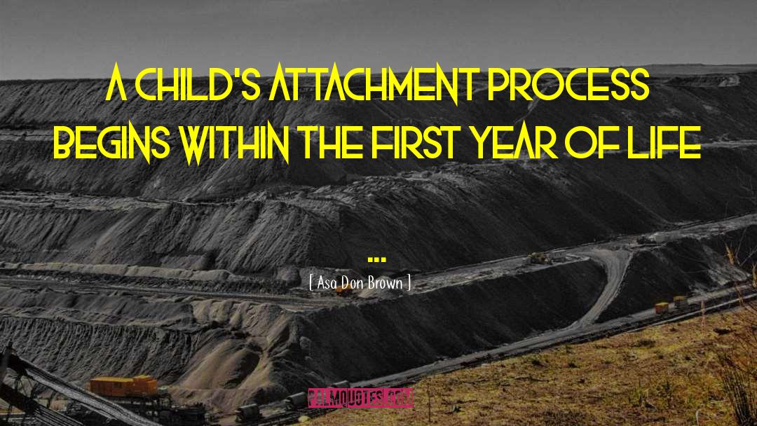 Child Attachment quotes by Asa Don Brown