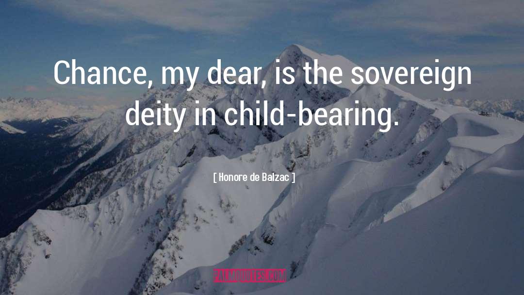 Child Bearing quotes by Honore De Balzac