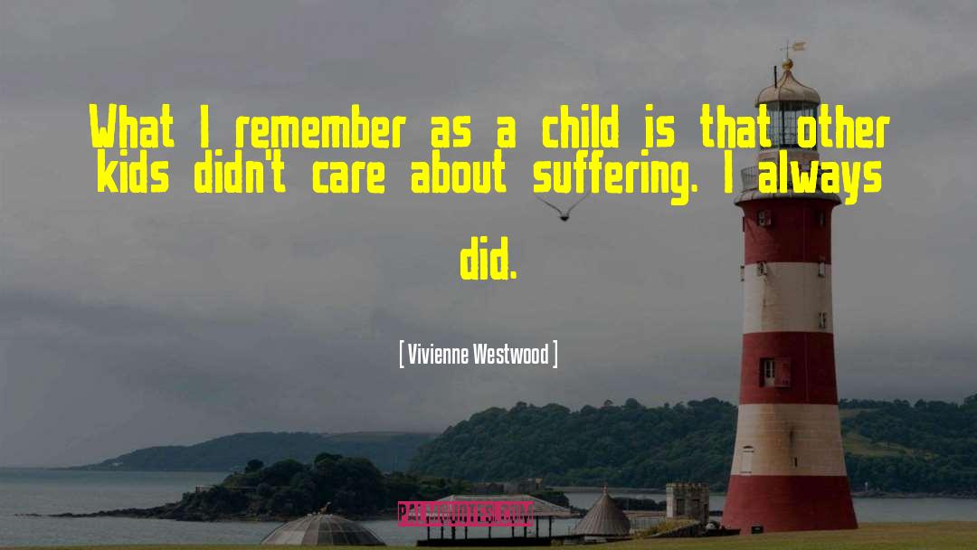 Child Care Philosophy quotes by Vivienne Westwood