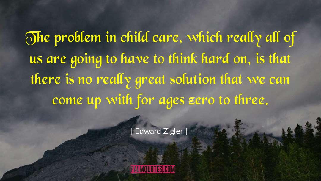 Child Care Philosophy quotes by Edward Zigler
