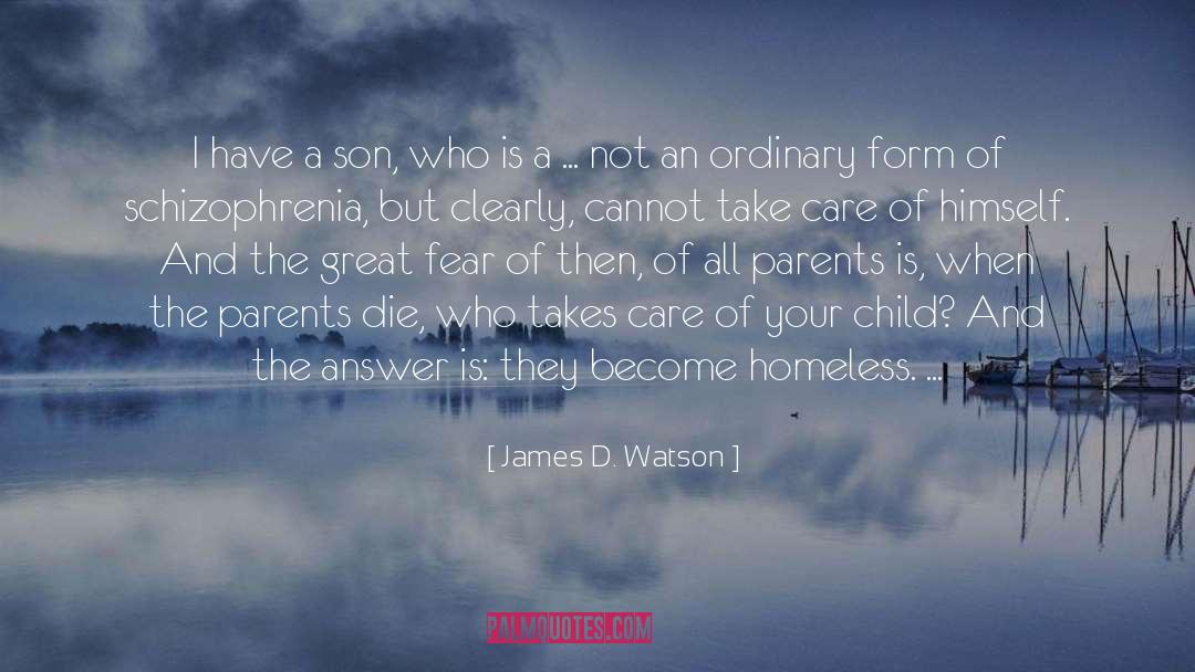 Child Care Philosophy quotes by James D. Watson