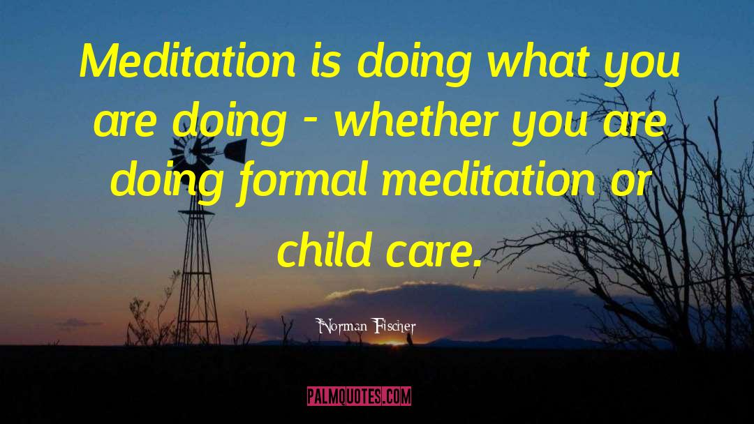 Child Care quotes by Norman Fischer
