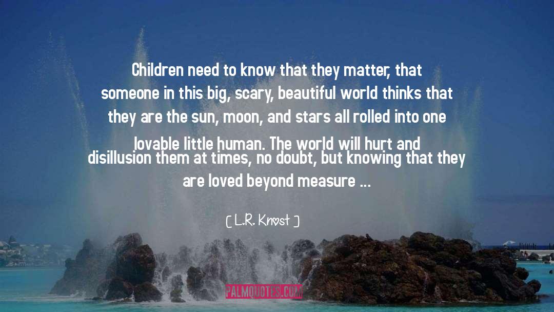 Child Childhood quotes by L.R. Knost