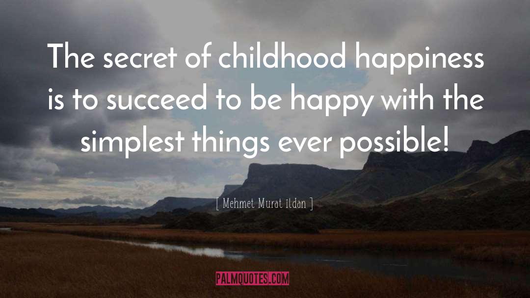 Child Childhood quotes by Mehmet Murat Ildan