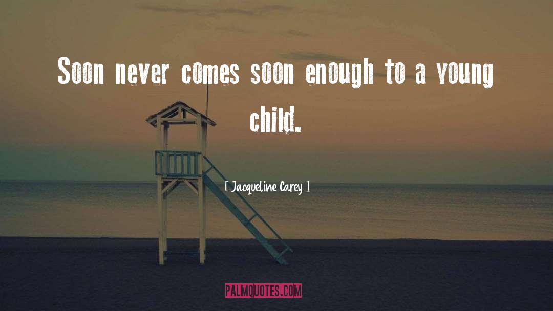 Child Childhood quotes by Jacqueline Carey