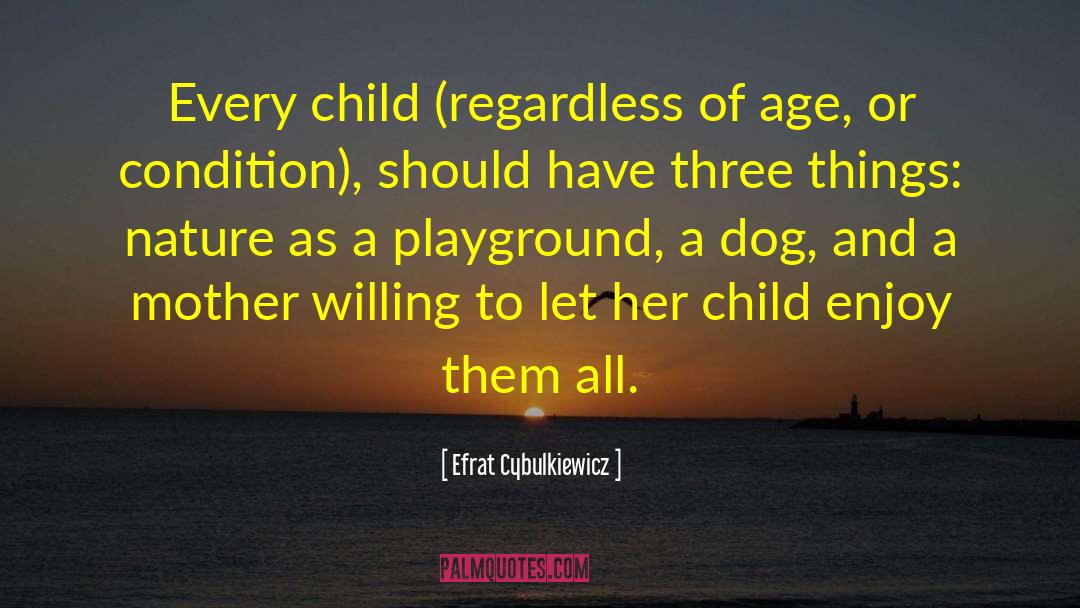 Child Development quotes by Efrat Cybulkiewicz
