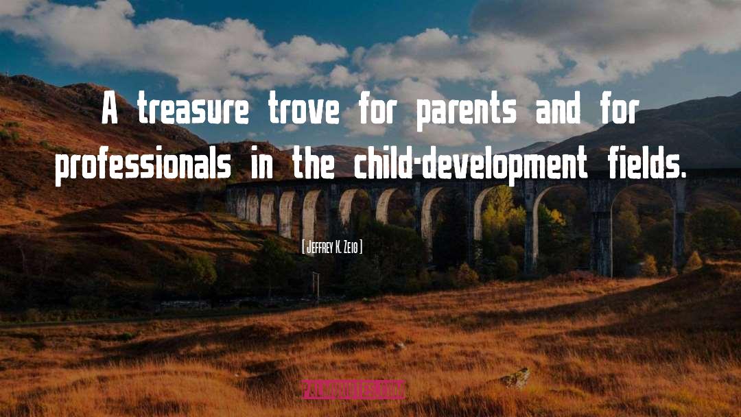 Child Development quotes by Jeffrey K. Zeig