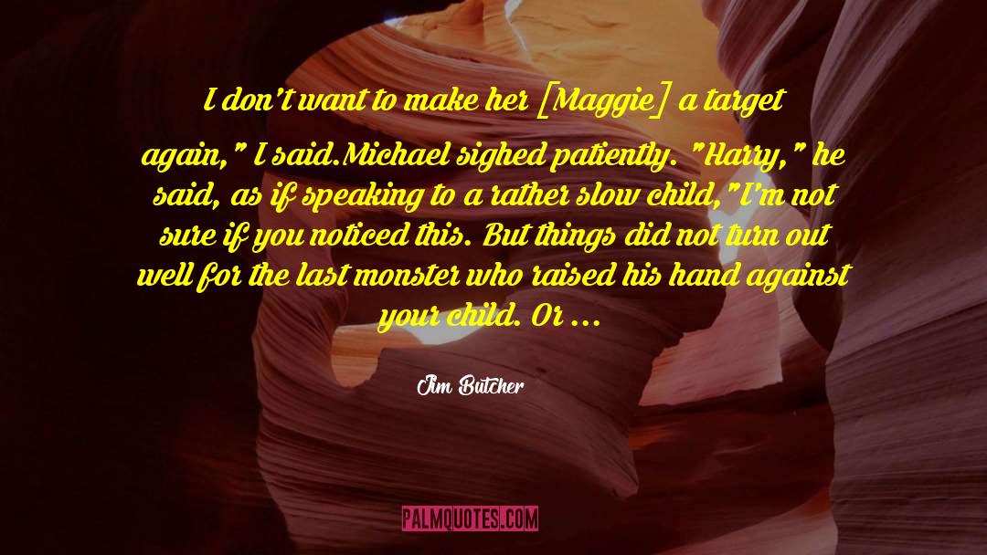 Child Free quotes by Jim Butcher