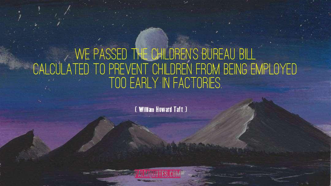 Child Labor In India quotes by William Howard Taft