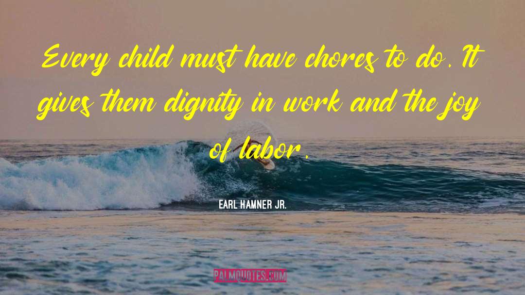 Child Labor In India quotes by Earl Hamner Jr.