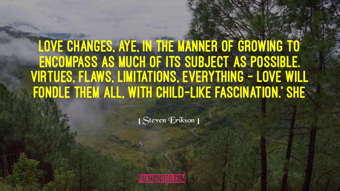 Child Like quotes by Steven Erikson