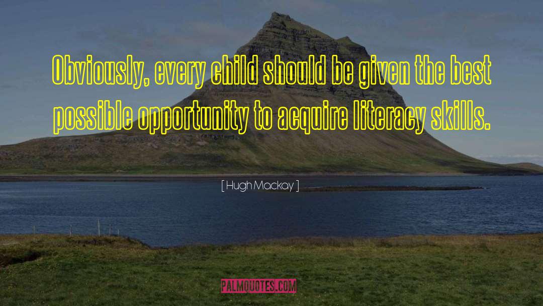 Child Literacy quotes by Hugh Mackay
