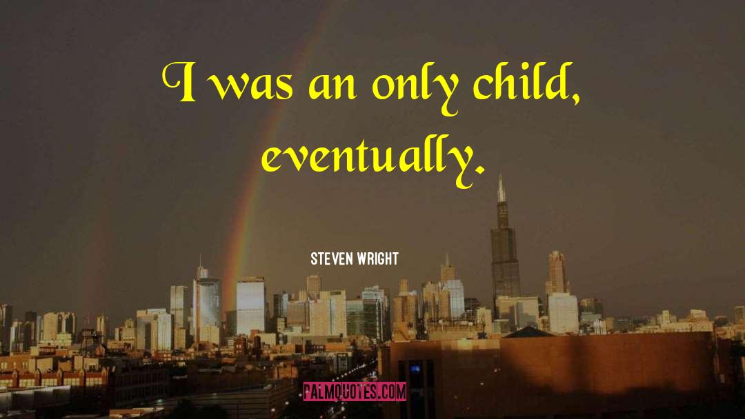 Child Loss quotes by Steven Wright