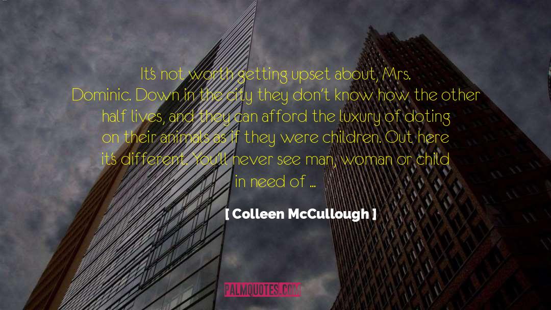 Child Maltreatment quotes by Colleen McCullough