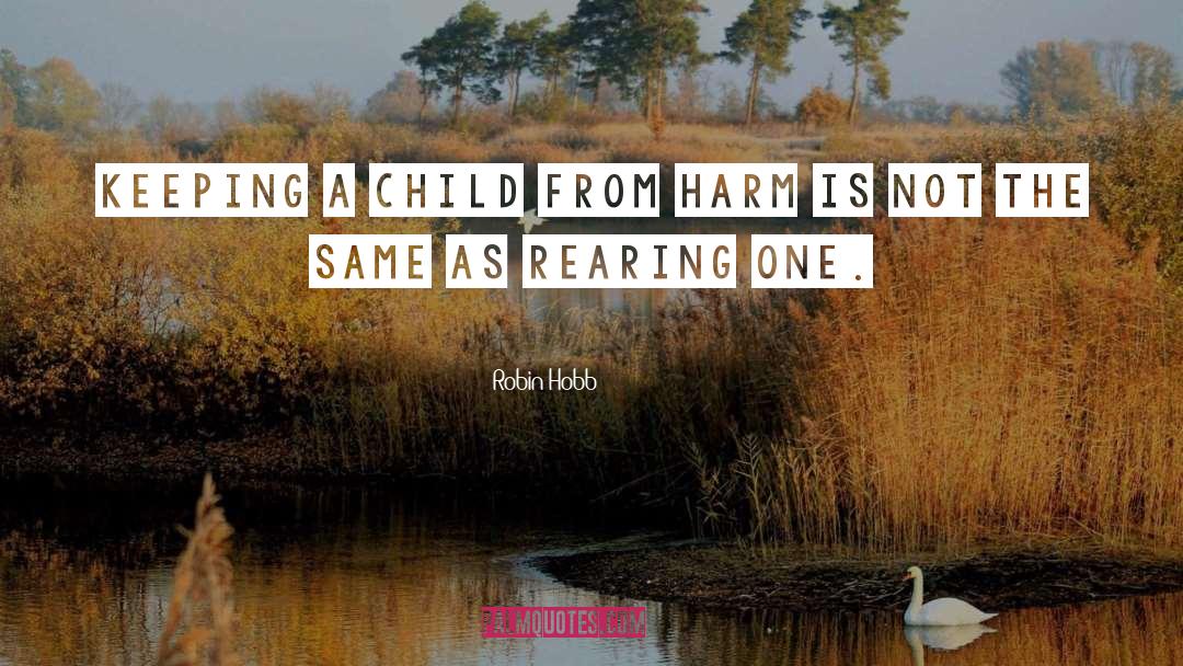 Child Neglect quotes by Robin Hobb
