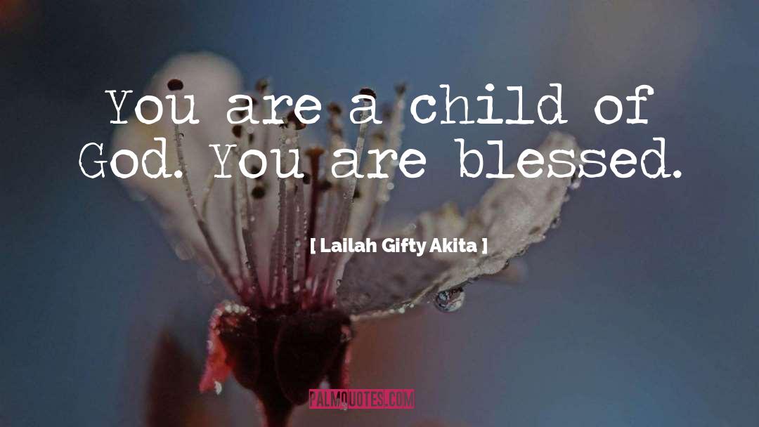 Child Of God quotes by Lailah Gifty Akita