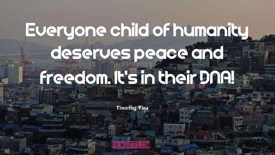 Child Of Humanity quotes by Timothy Pina