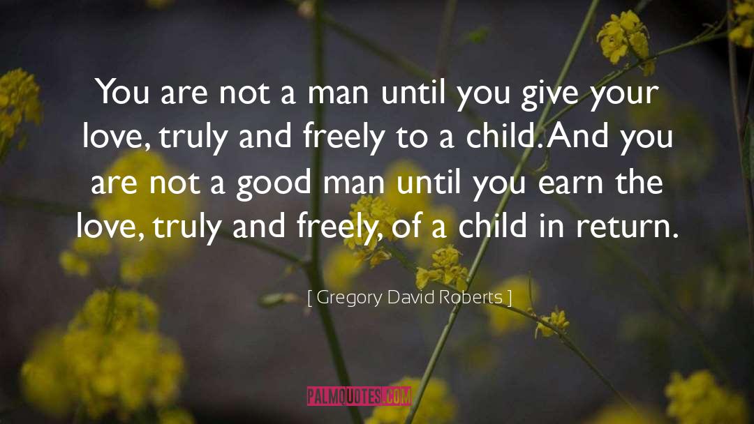 Child Of Humanity quotes by Gregory David Roberts