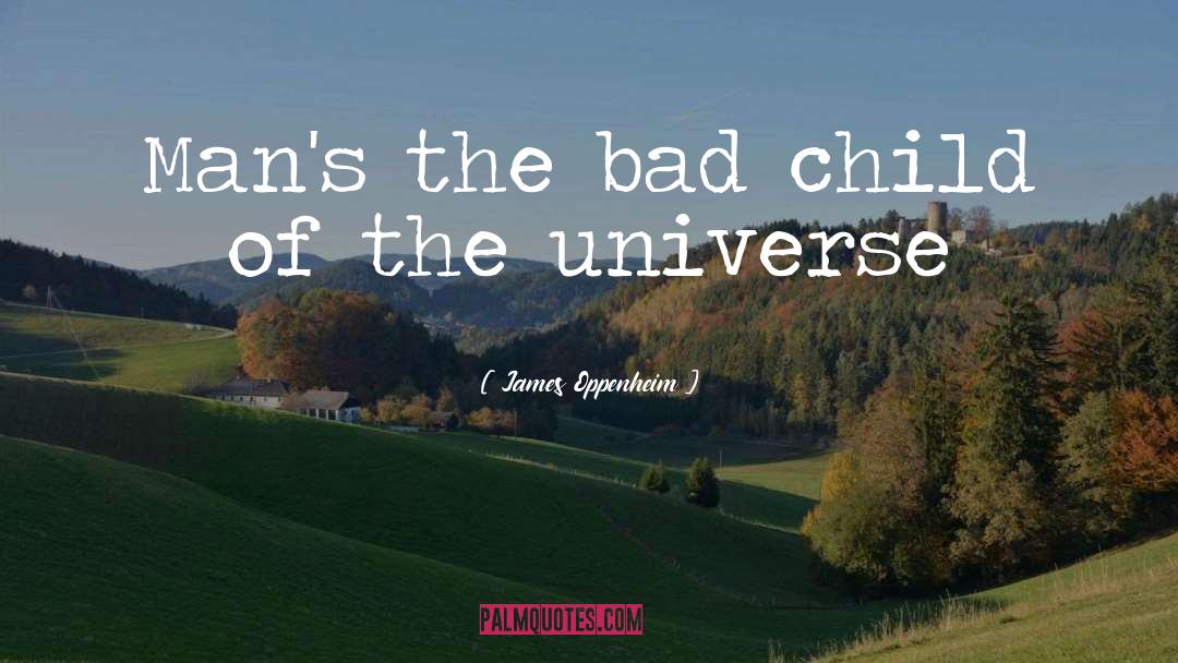 Child Of The Universe quotes by James Oppenheim