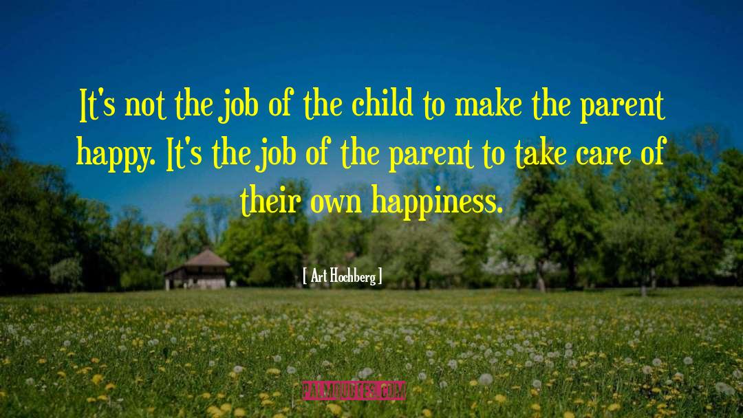 Child Parent Relationship quotes by Art Hochberg