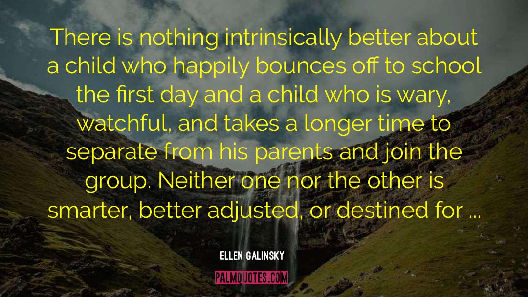 Child Parent Relationship quotes by Ellen Galinsky