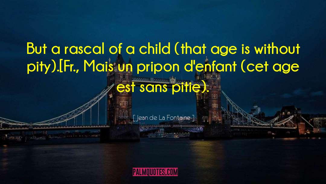 Child Protection quotes by Jean De La Fontaine