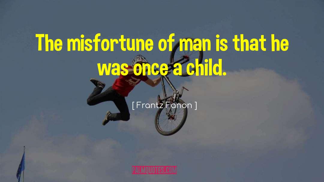 Child Psychology quotes by Frantz Fanon