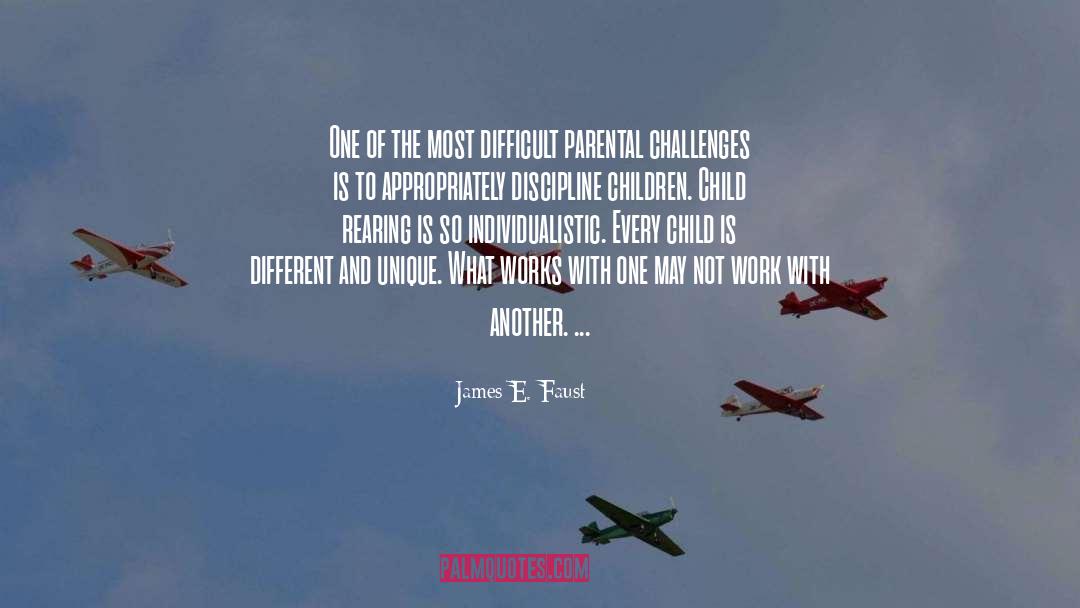 Child Rearing quotes by James E. Faust