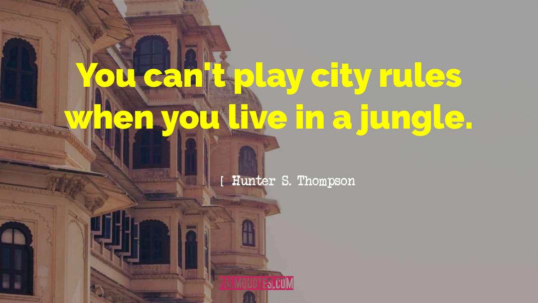 Child S Play quotes by Hunter S. Thompson