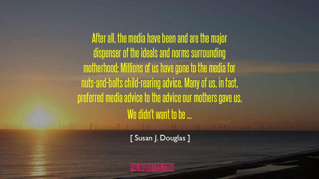 Child Safety quotes by Susan J. Douglas