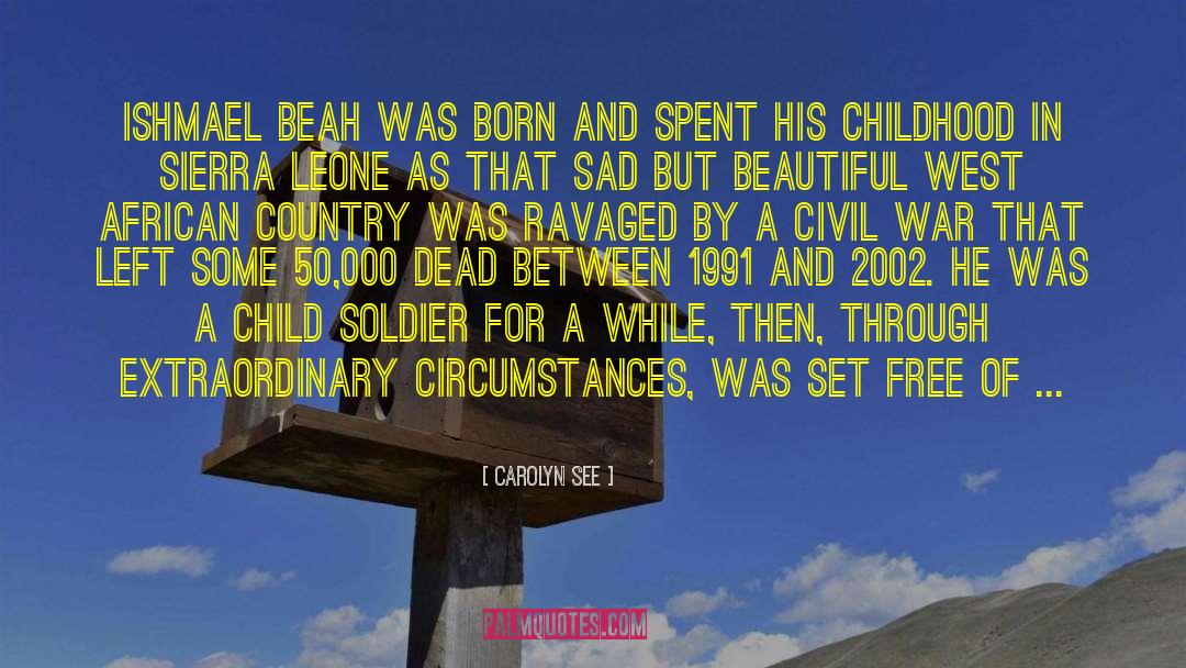 Child Soldier quotes by Carolyn See